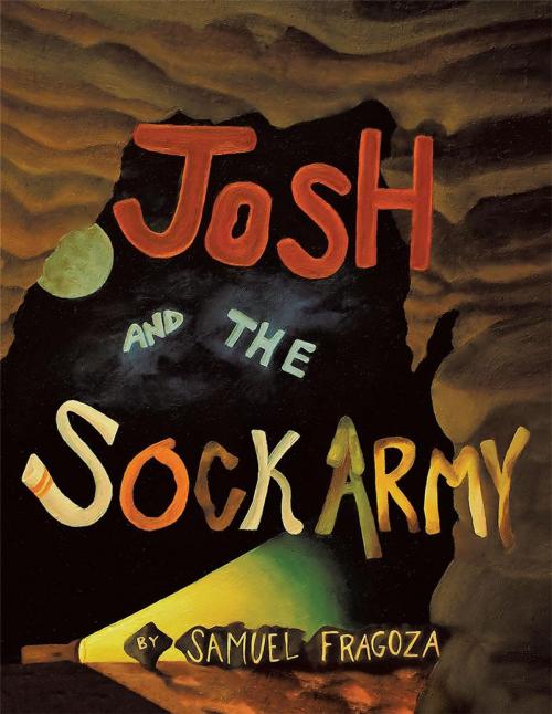 Cover of the book Josh and the Sock Army by Samuel Fragoza, AuthorHouse