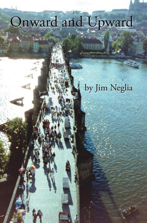 Cover of the book Onward and Upward by Jim Neglia, AuthorHouse