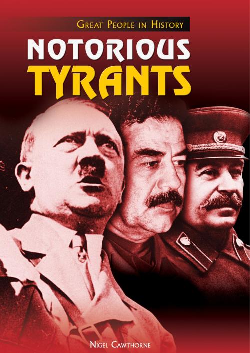 Cover of the book Notorious Tyrants by Nigel Cawthorne, The Rosen Publishing Group, Inc