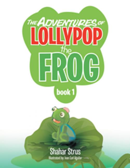 Cover of the book The Adventures of Lollypop the Frog by Shahar Strus, Xlibris AU