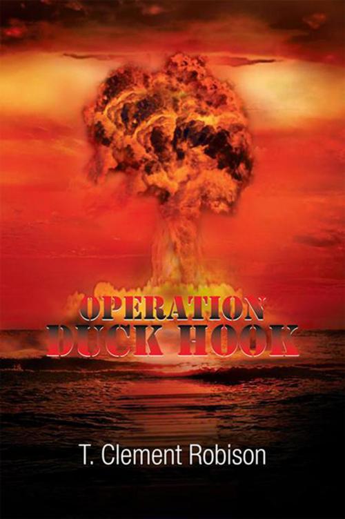 Cover of the book Operation Duck Hook by T. Clement Robison, Xlibris US