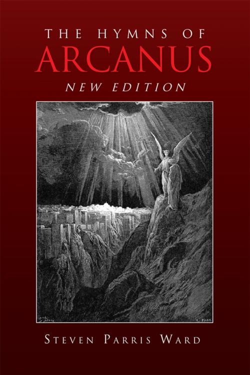 Cover of the book The Hymns of Arcanus (New Edition) by Steven Parris Ward, Xlibris UK