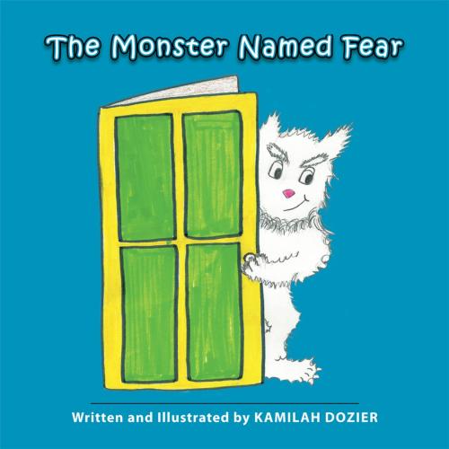 Cover of the book The Monster Named Fear by Kamilah Dozier, AuthorHouse