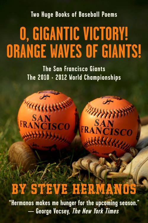 Cover of the book O, Gigantic Victory! + Orange Waves of Giants! Baseball Poems by Steve Hermanos, BookBaby