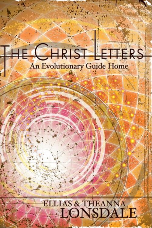 Cover of the book The Christ Letters by Ellias Lonsdale, Theanna Lonsdale, North Atlantic Books