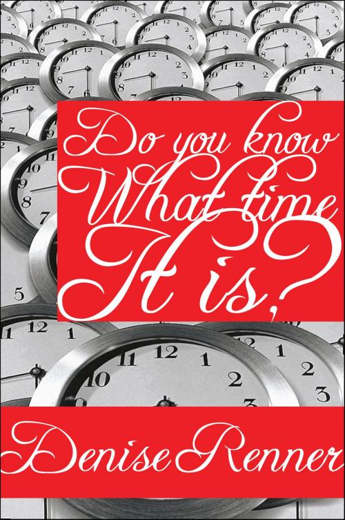 Cover of the book Do You Know What Time It Is? by Renner, Denise, Harrison House Publishers