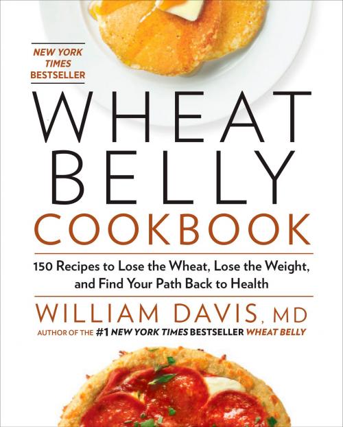Cover of the book Wheat Belly Cookbook by William Davis, Potter/Ten Speed/Harmony/Rodale