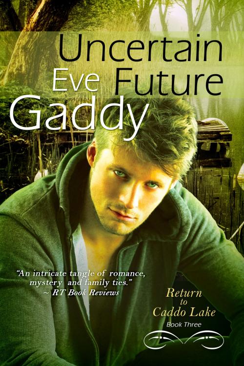 Cover of the book Uncertain Future by Eve Gaddy, BelleBooks Inc.