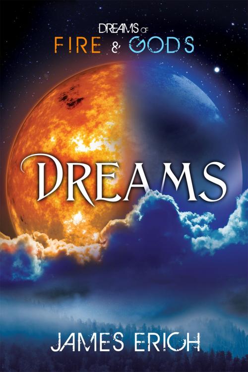 Cover of the book Dreams of Fire and Gods: Dreams by James Erich, Dreamspinner Press