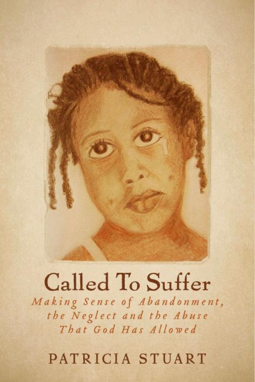 Cover of the book Called To Suffer by Patricia Stuart, BookBaby