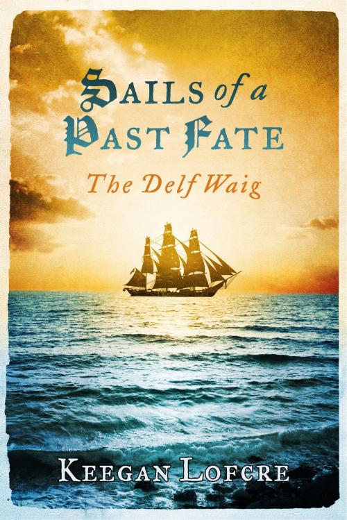 Cover of the book Sails of a Past Fate by Keegan Lofcre, BookBaby