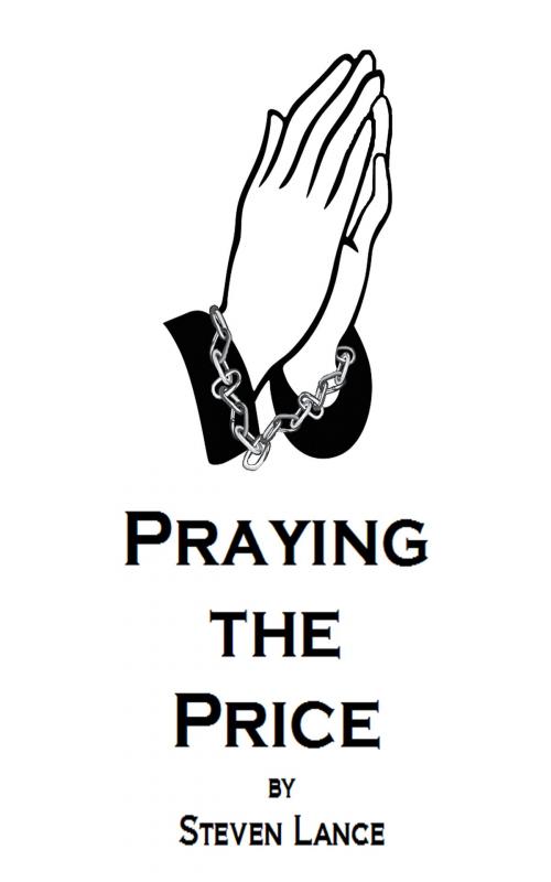 Cover of the book Praying The Price by Steven Lance, BookBaby