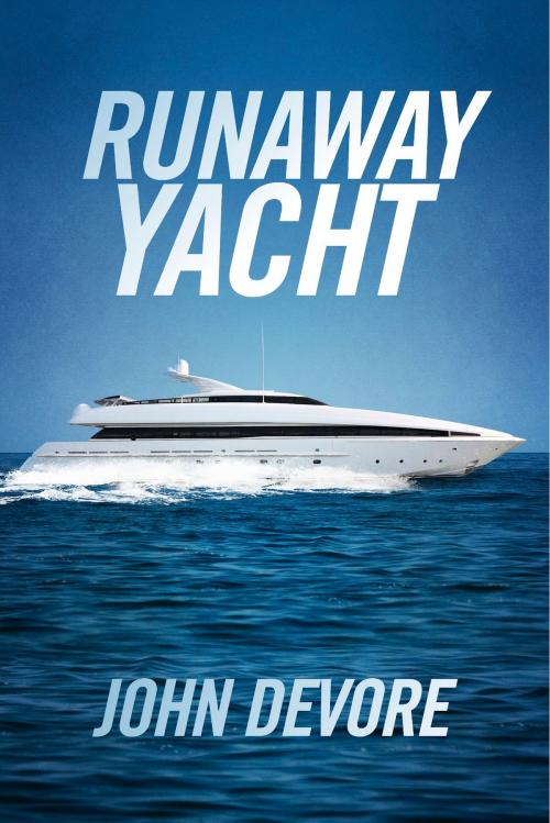 Cover of the book Runaway Yacht by John Devore, BookBaby