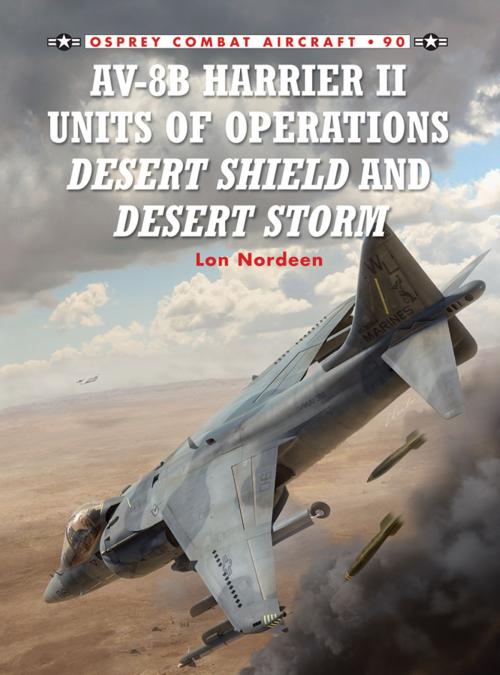 Cover of the book AV-8B Harrier II Units of Operations Desert Shield and Desert Storm by Lon Nordeen, Bloomsbury Publishing