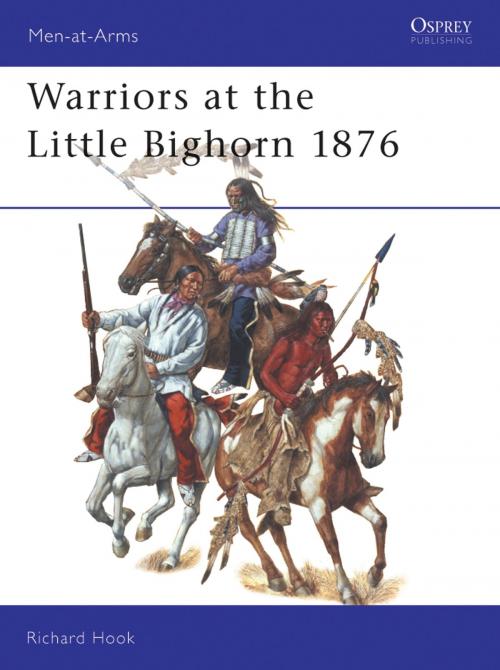 Cover of the book Warriors at the Little Bighorn 1876 by Richard Hook, Bloomsbury Publishing