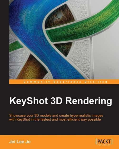 Cover of the book Keyshot 3D Rendering by Jei Lee Jo, Packt Publishing
