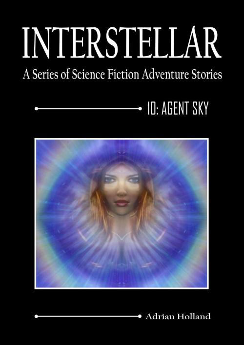 Cover of the book INTERSTELLAR - A Series of Science Fiction Adventure Stories by Adrian Holland, Amazola Publishing