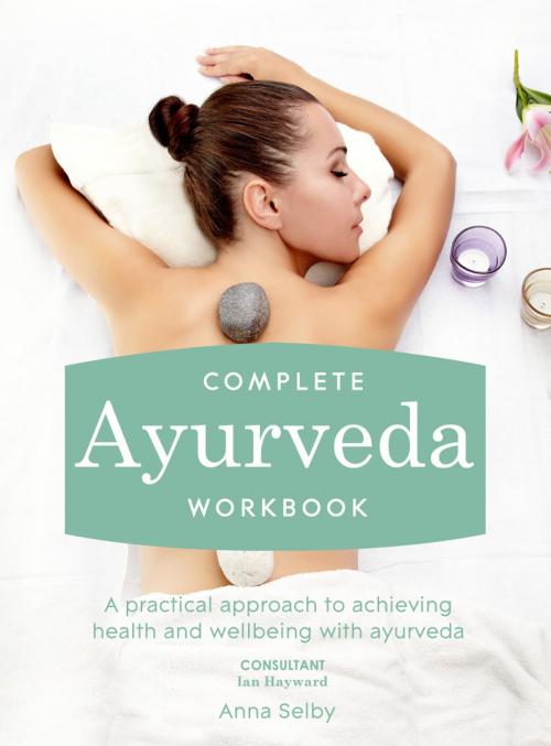 Cover of the book Complete Ayurveda Workbook by Anna Selby, Pavilion Books