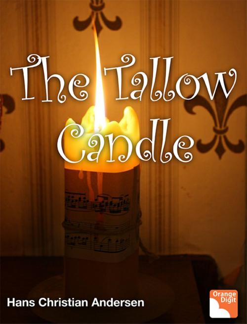 Cover of the book The Tallow Candle by Hans Christian Andersen, Orange Digit