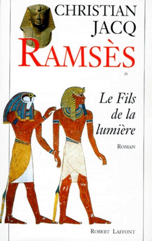 Cover of the book Ramsès - Tome 1 by Christian JACQ, Groupe Robert Laffont