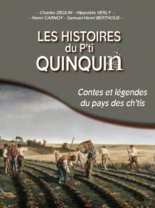 Cover of the book Les histoires du p'ti Quinquin by Charles Deulin, Hyppolite Verly, Henry Carnoy, Samuel-Henri Berthou, CPE Éditions
