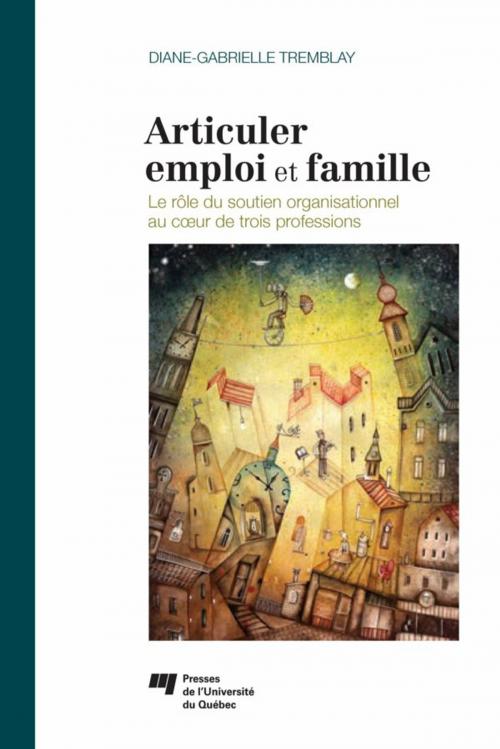 Cover of the book Articuler emploi et famille by Diane-Gabrielle Tremblay, Presses de l'Université du Québec