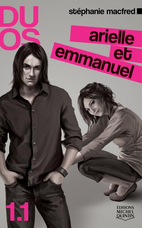 Cover of the book Duos 1.1 - Arielle et Emmanuel by Stéphanie MacFred, Éditions Michel Quintin