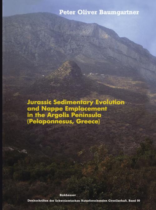 Cover of the book Jurassic Sedimentary Evolution and Nappe Emplacement in the Argolis Peninsula (Peloponnesus, Greece) by Peter O. Baumgartner, Birkhäuser Basel