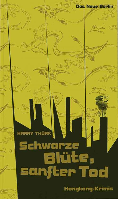 Cover of the book Schwarze Blüte, sanfter Tod by Harry Thürk, Das Neue Berlin