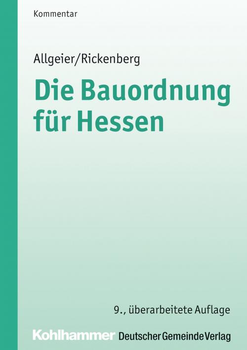 Cover of the book Die Bauordnung für Hessen by Erich Allgeier, Hans Rickenberg, Hessischer Städte- und Gemeindebund, Deutscher Gemeindeverlag