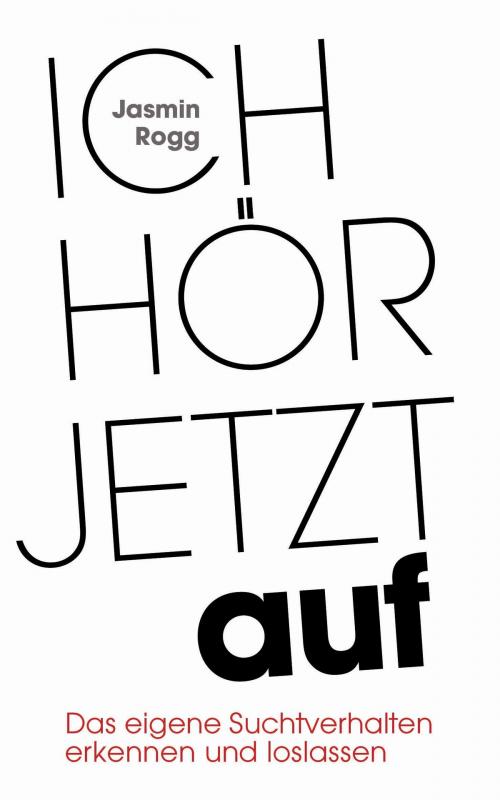 Cover of the book Ich hör jetzt auf by Jasmin  Rogg, Südwest Verlag