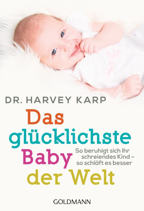 Cover of the book Das glücklichste Baby der Welt by Dr. Harvey Karp, Goldmann Verlag