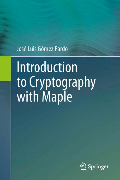 Cover of the book Introduction to Cryptography with Maple by José Luis Gómez Pardo, Springer Berlin Heidelberg