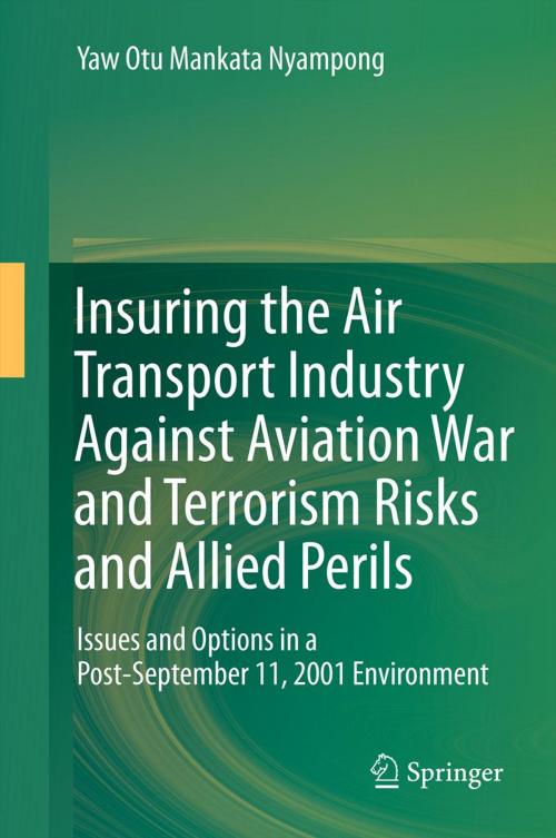 Cover of the book Insuring the Air Transport Industry Against Aviation War and Terrorism Risks and Allied Perils by Yaw Otu Mankata Nyampong, Springer Berlin Heidelberg