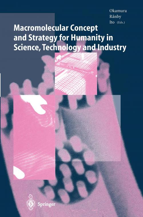 Cover of the book Macromolecular Concept and Strategy for Humanity in Science, Technology and Industry by S. Okamura, N. Yoda, M. Niwa, Y. Ito, K. Takakura, S. Kawabata, B. Ranby, Y. Sakurada, Springer Berlin Heidelberg