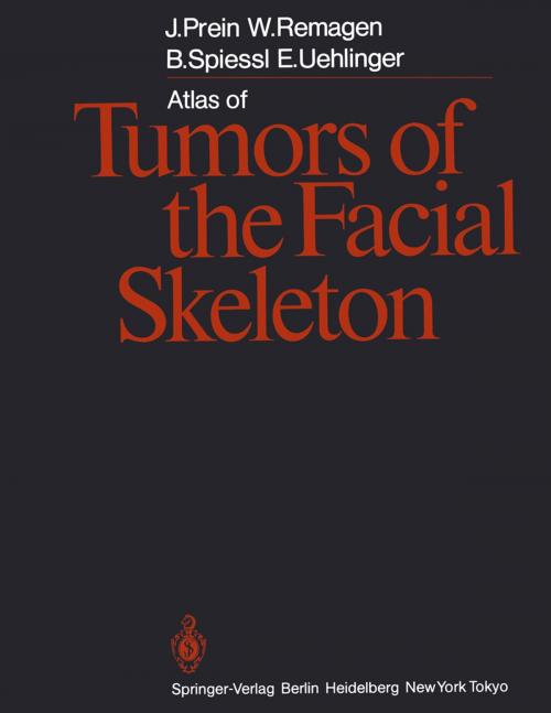 Cover of the book Atlas of Tumors of the Facial Skeleton by Joachim Prein, Wolfgang Remagen, Bernd Spiessl, Erwin Uehlinger, Springer Berlin Heidelberg