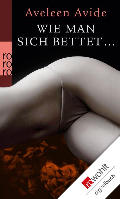 Cover of the book Wie man sich bettet … by Aveleen Avide, Rowohlt E-Book