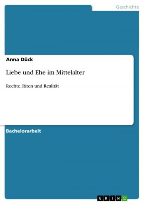 Cover of the book Liebe und Ehe im Mittelalter by Anna Dück, GRIN Verlag