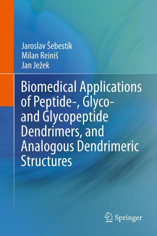 Cover of the book Biomedical Applications of Peptide-, Glyco- and Glycopeptide Dendrimers, and Analogous Dendrimeric Structures by Milan Reinis, Jaroslav Sebestik, Jan Jezek, Springer Vienna