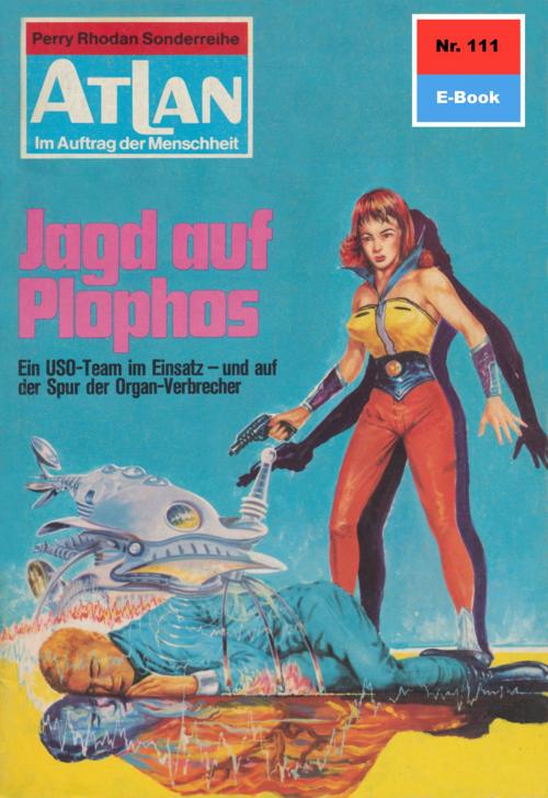 Cover of the book Atlan 111: Jagd auf Plophos by Hans Kneifel, Perry Rhodan digital