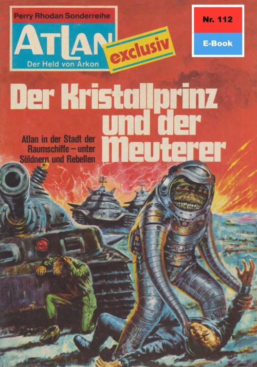 Cover of the book Atlan 112: Der Kristallprinz und der Meuterer by H.G. Ewers, Perry Rhodan digital