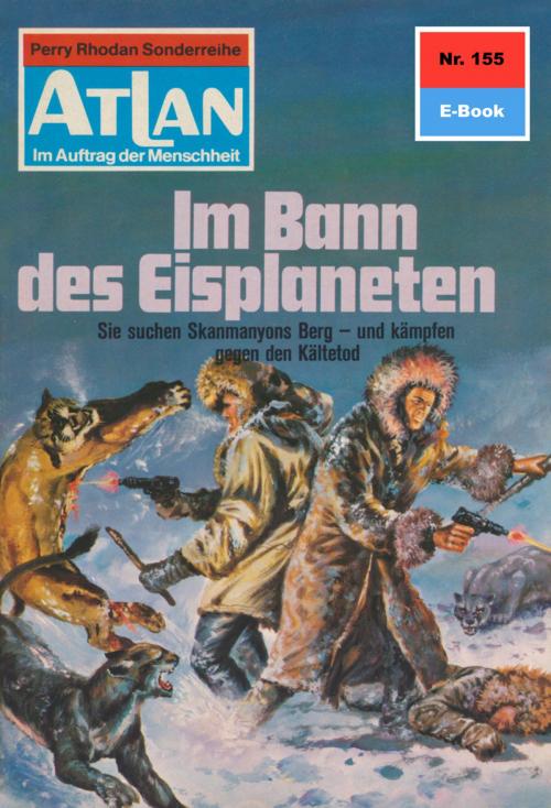 Cover of the book Atlan 155: Im Bann des Eisplaneten by Hans Kneifel, Perry Rhodan digital