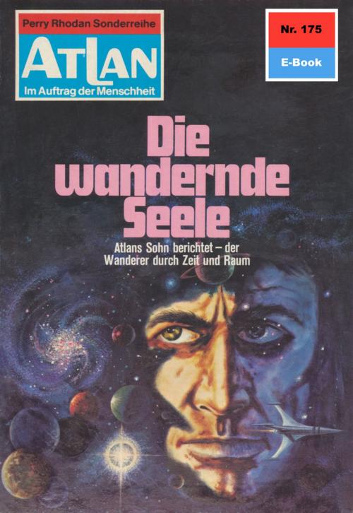 Cover of the book Atlan 175: Die wandernde Seele by Hans Kneifel, Perry Rhodan digital