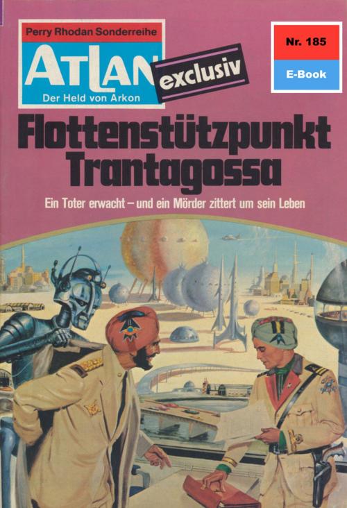 Cover of the book Atlan 185: Flottenstützpunkt Trantagossa by Marianne Sydow, Perry Rhodan digital