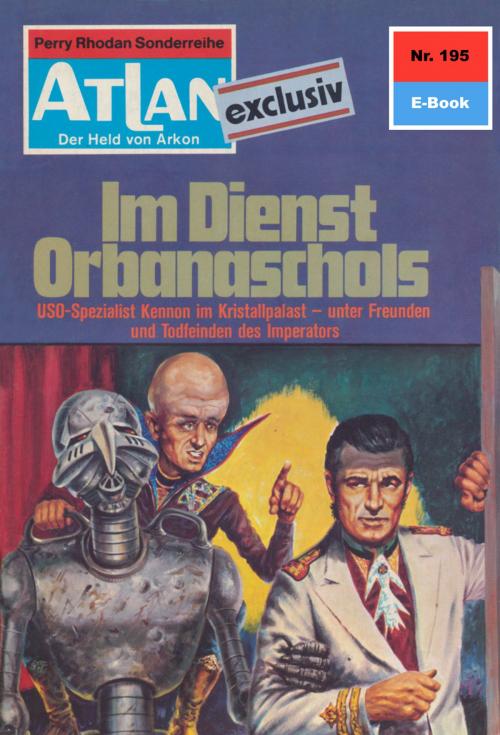 Cover of the book Atlan 195: Im Dienste Orbanaschols by H.G. Francis, Perry Rhodan digital