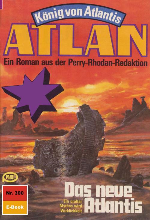 Cover of the book Atlan 300: Das neue Atlantis by William Voltz, Perry Rhodan digital