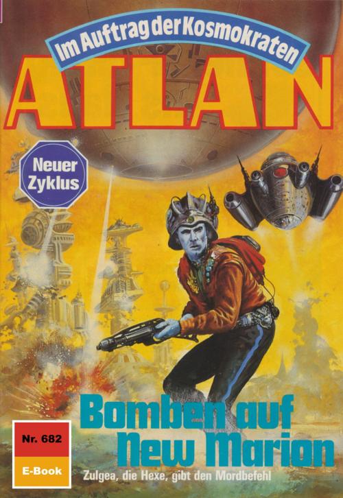 Cover of the book Atlan 682: Bomben auf New Marion by H.G. Ewers, Perry Rhodan digital