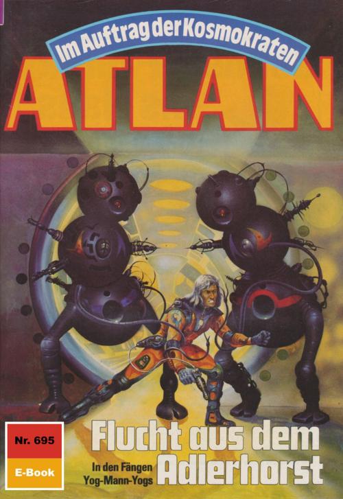 Cover of the book Atlan 695: Flucht aus dem Adlerhorst by Peter Griese, Perry Rhodan digital