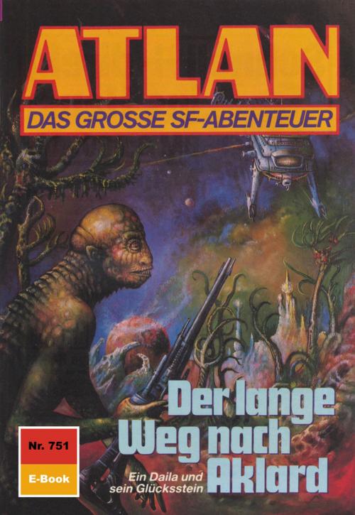 Cover of the book Atlan 751: Der lange Weg nach Aklard by Hubert Haensel, Perry Rhodan digital