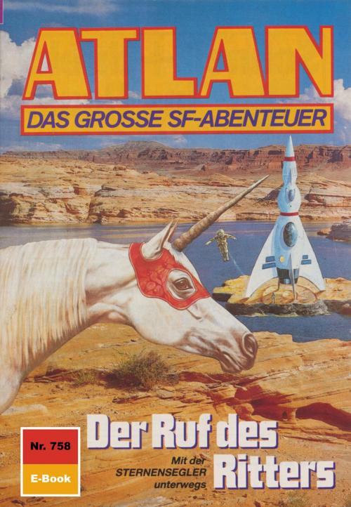 Cover of the book Atlan 758: Der Ruf des Ritters by H.G. Ewers, Perry Rhodan digital